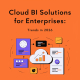 Cloud BI Solutions for Enterprises: Trends in 2026 3 Cloud BI Solutions for Enterprises