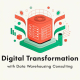 Digital Transformation with Data Warehousing Consulting 3 Digital Transformation with Data Warehousing Consulting